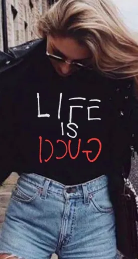 LIFE IS GUCCI T-SHIRT