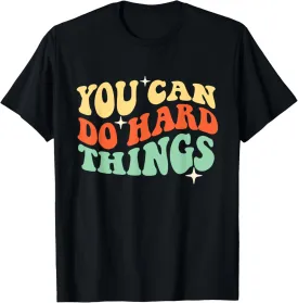 You Can Do Hard Things - Motivational Inspirational Quotes T-Shirt